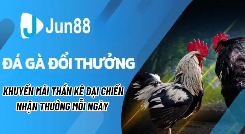 Chi tiết khuyến mãi thần kê đại chiến nhận thưởng mỗi ngày