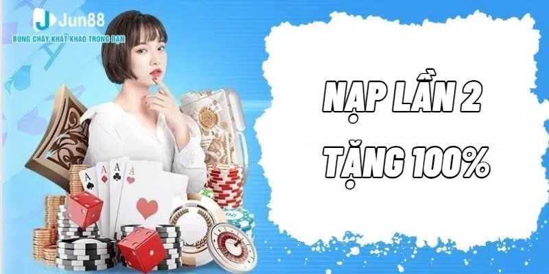 Hướng dẫn nhận khuyến mãi nạp tiền lần hai thưởng 100% tiền nạp